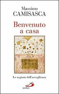 Benvenuto a casa. Le ragioni dell'accoglienza - Massimo Camisasca - copertina