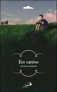 Ero cattivo - Antonio Ferrara - copertina