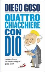 Quattro chiacchiere con Dio. Lo sapevate che Dio si fuma dei sigari grossi così?