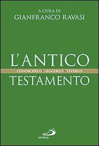 L' Antico Testamento. Conoscerlo. Leggerlo. Viverlo - G. Ravasi - Libro - San  Paolo Edizioni - Guida alla Bibbia