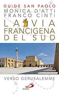 La via Francigena del sud. Verso Gerusalemme