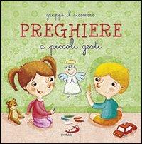 Preghiere a piccoli gesti. Ediz. illustrata - copertina