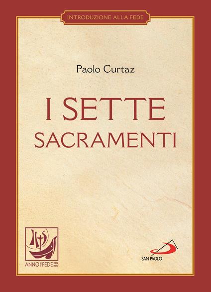 I sette sacramenti. La celebrazione del mistero cristiano - Paolo Curtaz - ebook