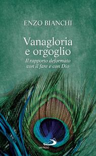 Vanagloria e orgoglio. Il rapporto deformato con il fare e con Dio