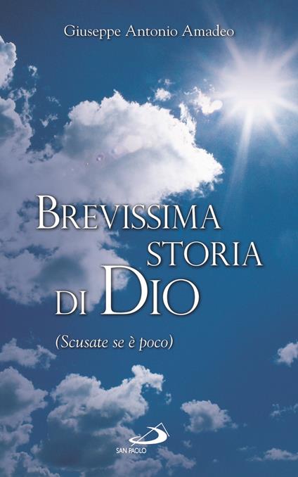 Brevissima storia di Dio (Scusate se è poco) - Giuseppe Antonio Amadeo - ebook