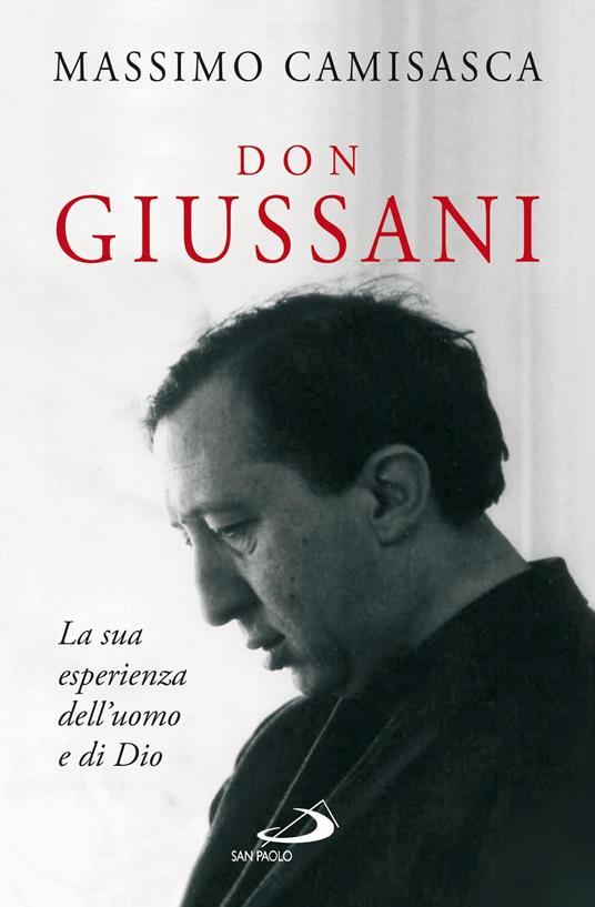 Don Giussani. La sua esperienza dell'uomo e di Dio - Massimo Camisasca - ebook