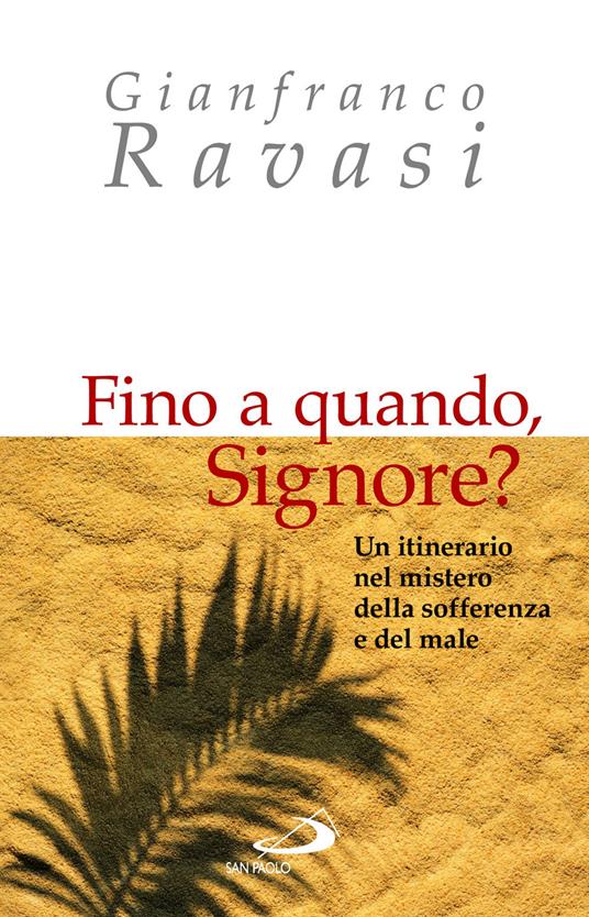 Fino a quando, Signore? Un itinerario nel mistero della sofferenza e del male - Gianfranco Ravasi - ebook