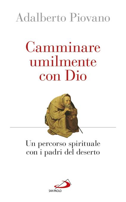 Camminare umilmente con Dio. Un percorso spirituale con i padri del deserto - Adalberto Piovano - ebook