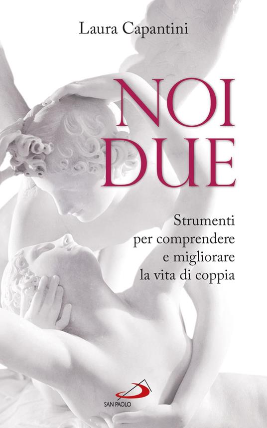 Noi due. Strumenti per comprendere e migliorare la vita di coppia - Laura Capantini - ebook