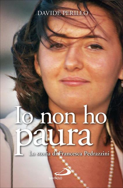 Io non ho paura. La storia di Francesca Pedrazzini - Davide Perillo - ebook