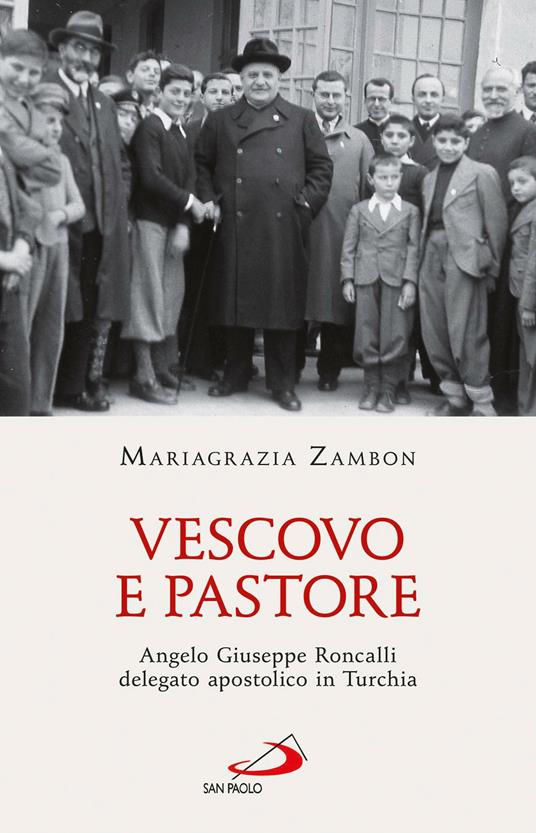 Vescovo e pastore. Angelo Giuseppe Roncalli delegato apostolico in Turchia - Mariagrazia Zambon - ebook