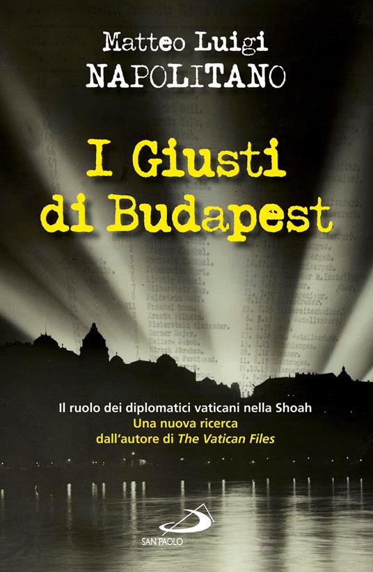 I giusti di Budapest. Il ruolo dei diplomatici vaticani nella Shoah - Matteo Luigi Napolitano - ebook