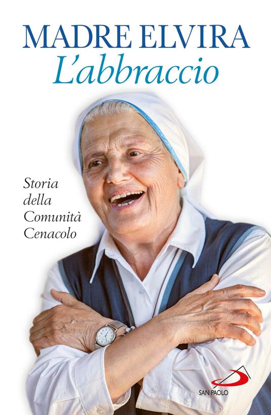 L' abbraccio. Storia della Comunità Cenacolo - Elvira (suor) - ebook