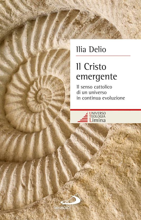 Il Cristo emergente. Il senso cattolico di un universo in continua evoluzione - Ilia Delio - ebook