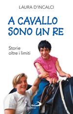 A cavallo sono un re. Storie oltre i limiti