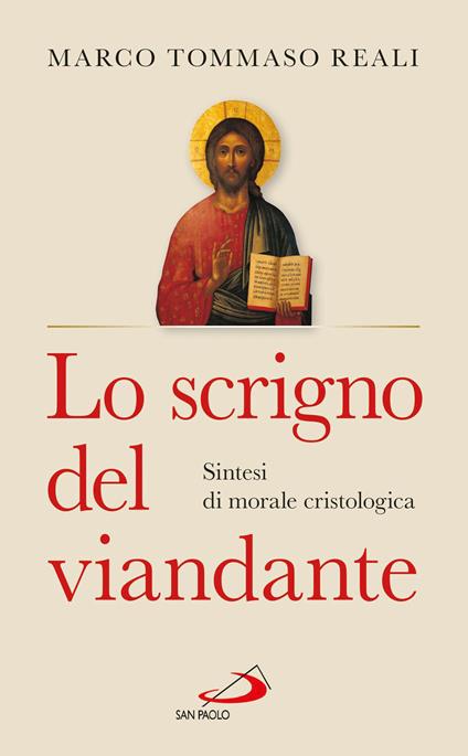 Lo scrigno del viandante. Sintesi di morale cristologica - Marco Tommaso Reali - ebook