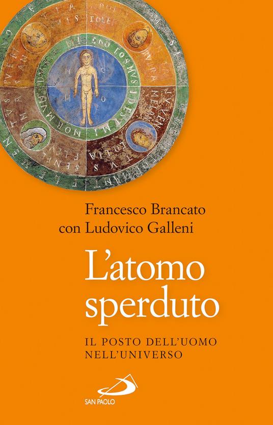 L' atomo sperduto. Il posto dell'uomo nell'universo - Francesco Brancato,Ludovico Galleni - ebook