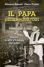 Il papa dei lavoratori. Montini, le ACLI e il mondo del lavoro