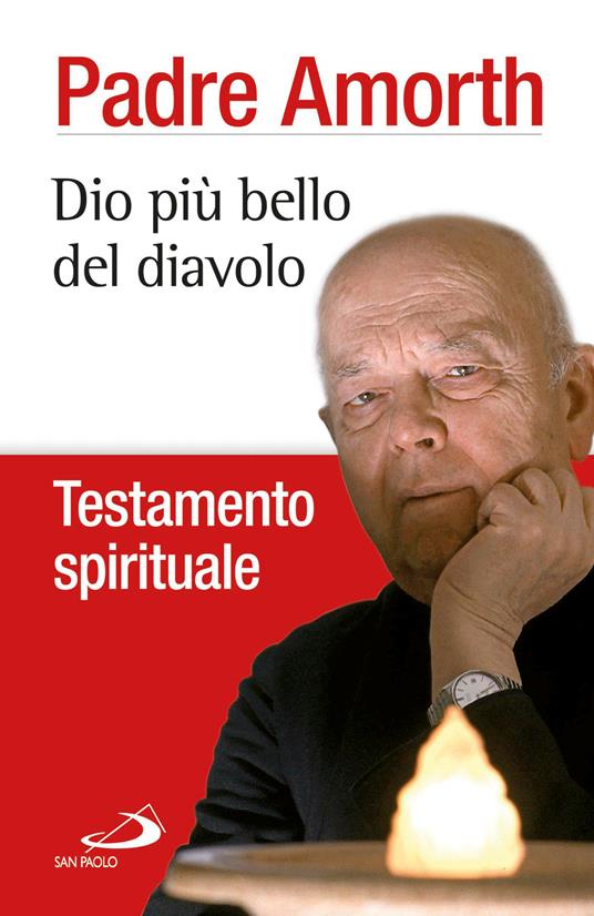 Dio più bello del diavolo. Testamento spirituale - Gabriele Amorth - ebook