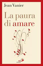 La paura di amare. Quattro meditazioni sul valore della famiglia