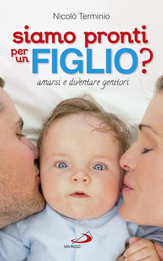 Siamo pronti per un figlio? Amarsi e diventare genitori - Nicolò Terminio - ebook