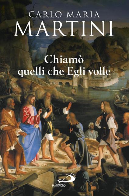 Chiamò quelli che Egli volle. Bibbia e vocazione - Carlo Maria Martini - ebook