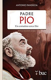 Padre Pio. Un contadino cerca Dio - Antonio Pandiscia - copertina