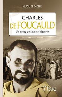 Charles De Foucauld. Un seme gettato nel deserto - Hugues Didier - copertina