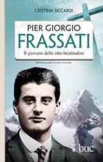 Piergiorgio Frassati. Il giovane delle otto beatitudini