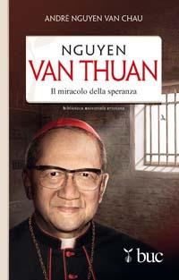 Nguyen Van Thuan. Il miracolo della speranza - André Nguyen Van Chau - copertina