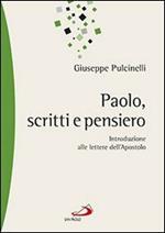 Paolo, scritti e pensiero. Introduzione alle lettere dell'apostolo