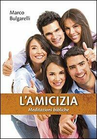 L' amicizia. Meditazioni bibliche - Marco Bulgarelli - copertina