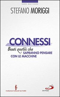 Connessi. Beati quelli che sapranno pensare con le macchine - Stefano Moriggi - copertina