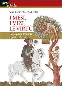 I mesi, i vizi, le virtù. L'aula gotica dei Santi quattro coronati - Valentina Rapino - copertina