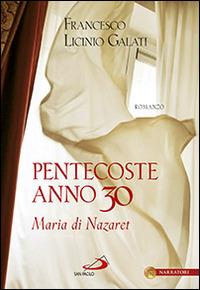 Pentecoste anno 30. Maria di Nazaret - Francesco L. Galati - copertina