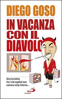 In vacanza con il diavolo. Giro turistico fra i vizi capitali con camera vista inferno... - Diego Goso - copertina