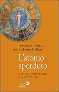 L' atomo sperduto. Il posto dell'uomo nell'universo