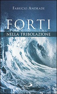 Forti nella tribolazione - Fabricio Andrade - copertina