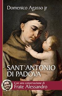 Sant'Antonio di Padova. Dove passa, entusiasma - Domenico jr. Agasso - copertina