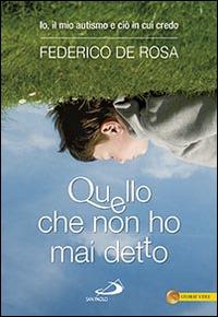 Quello che non ho mai detto. Io, il mio autismo e ciò in cui credo - Federico De Rosa - copertina