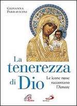 La tenerezza di Dio. Le icone russe raccontano l'amore