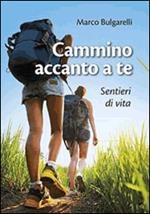 Cammino accanto a te. Sentieri di vita