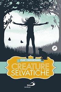 Creature selvatiche - Clay Carmichael - copertina