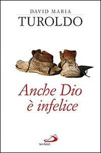 Anche Dio è infelice - David Maria Turoldo - copertina