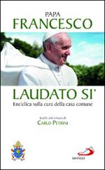 Laudato si'. Enciclica sulla cura della casa comune. Guida alla lettura di Carlo Petrini