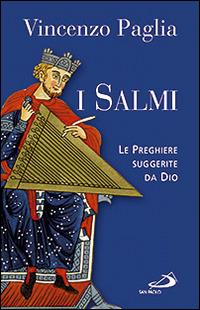 I Salmi. Le preghiere suggerite da Dio - Vincenzo Paglia - copertina