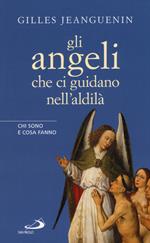 Gli angeli che ci guidano nell'aldilà. Chi sono e cosa fanno