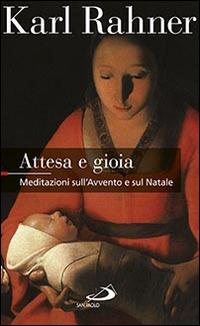 Attesa e gioia. Meditazioni sull'Avvento e sul Natale - Karl Rahner - copertina