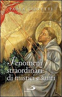Fenomeni straordinari di mistici e santi - Paola Giovetti - copertina