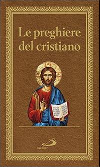 Le preghiere del cristiano. Massime eterne. Messa, rosario, Via Crucis, salmi, preghiere e pie invocazioni - copertina